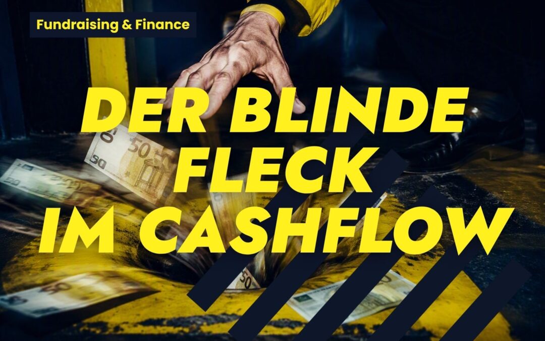 Der gefährlichste blinde Fleck im Cashflow-Management